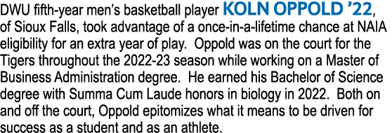 DWU fifth-year men s basketball player KOLN OPPOLD  22, of Sioux Falls, took advantage of a once-in-a-lifetime chance   