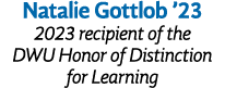 Natalie Gottlob  23 2023 recipient of the DWU Honor of Distinction for Learning