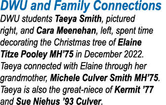 DWU and Family Connections DWU students Taeya Smith, pictured right, and Cara Meenehan, left, spent time decorating t   