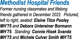Methodist Hospital Friends Former nursing classmates and lifelong friends gathered in December 2022  Pictured, left t   