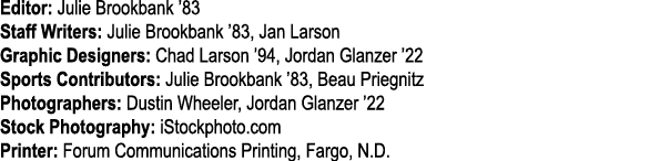 Editor: Julie Brookbank ’83 Staff Writers: Julie Brookbank ’83, Jan Larson Graphic Designers: Chad Larson ’94, Jordan...
