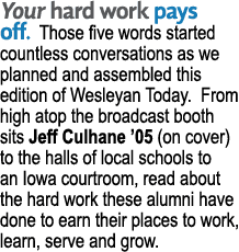 Your hard work pays off. Those five words started countless conversations as we planned and assembled this edition of...