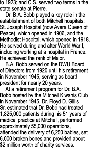 to 1923; and C.S. served two terms in the state senate at Pierre. Dr. B.A. Bobb played a key role in the establishmen...