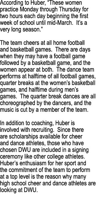 According to Huber, “These women practice Monday through Thursday for two hours each day beginning the first week of ...