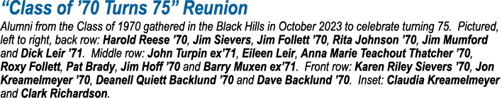 “Class of ’70 Turns 75” Reunion Alumni from the Class of 1970 gathered in the Black Hills in October 2023 to celebrat...