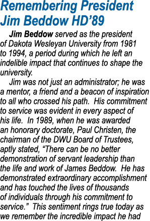 Remembering President Jim Beddow HD’89 Jim Beddow served as the president of Dakota Wesleyan University from 1981 to ...