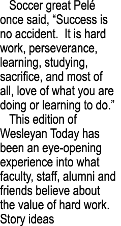 Soccer great Pel once said, “Success is no accident. It is hard work, perseverance, learning, studying, sacrifice, a...