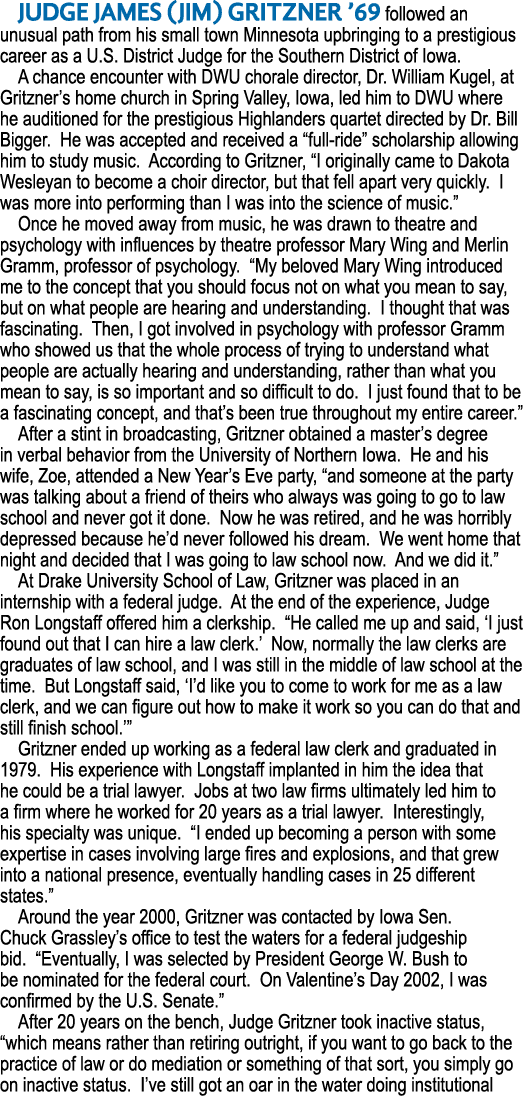 JUDGE JAMES (JIM) GRITZNER ’69 followed an unusual path from his small town Minnesota upbringing to a prestigious car...