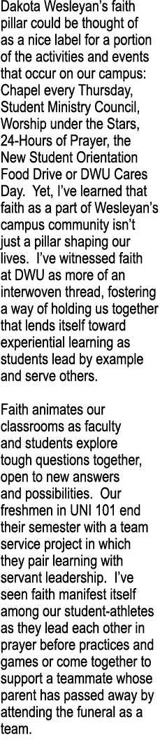 Dakota Wesleyan’s faith pillar could be thought of as a nice label for a portion of the activities and events that oc...