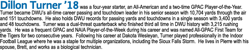 Dillon Turner ’18 was a four year starter, an All American and a two time GPAC Player of the Year. Turner became DWU’...