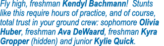 Fly high, freshman Kendyl Bachmann! Stunts like this require hours of practice, and of course, total trust in your gr...