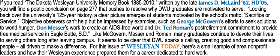 If you read “The Dakota Wesleyan University Memory Book 1885 2010,” written by the late James D. McLaird ’62, HD’05, ...