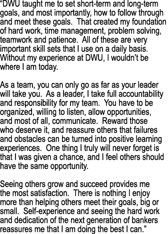 “DWU taught me to set short term and long term goals, and most importantly, how to follow through and meet these goal...