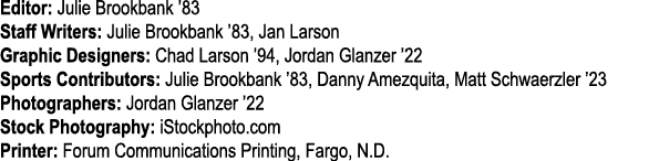 Editor: Julie Brookbank ’83 Staff Writers: Julie Brookbank ’83, Jan Larson Graphic Designers: Chad Larson ’94, Jordan...