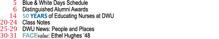  5 Blue & White Days Schedule 6 Distinguished Alumni Awards 14 50 YEARS of Educating Nurses at DWU 20 24 Class Notes ...