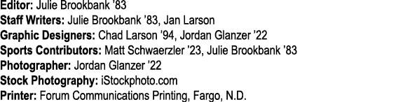Editor: Julie Brookbank ’83 Staff Writers: Julie Brookbank ’83, Jan Larson Graphic Designers: Chad Larson ’94, Jordan...