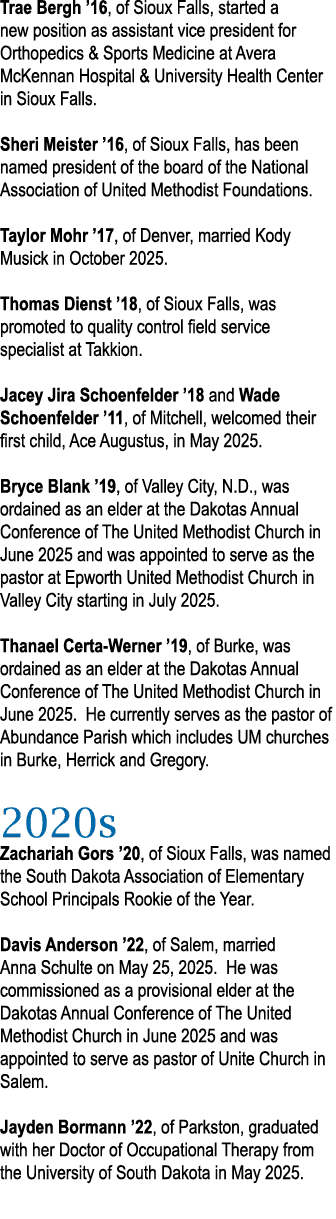 Trae Bergh ’16, of Sioux Falls, started a new position as assistant vice president for Orthopedics & Sports Medicine ...