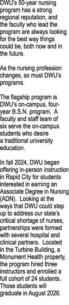 DWU’s 50 year nursing program has a strong regional reputation, and the faculty who lead the program are always looki...