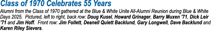 Class of 1970 Celebrates 55 Years Alumni from the Class of 1970 gathered at the Blue & White Unite All Alumni Reunion...