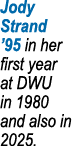 Jody Strand ’95 in her first year at DWU in 1980 and also in 2025.