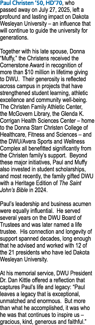 Paul Christen ’50, HD’70, who passed away on July 27, 2025, left a profound and lasting impact on Dakota Wesleyan Uni...