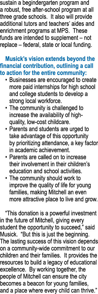 sustain a begindergarten program and a robust, free after school program at all three grade schools. It also will pro...