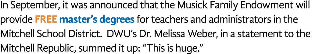 In September, it was announced that the Musick Family Endowment will provide FREE master’s degrees for teachers and a...