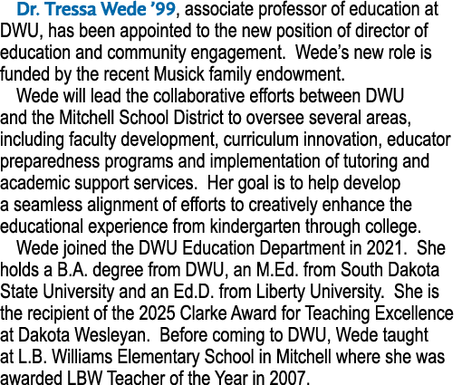 Dr. Tressa Wede ’99, associate professor of education at DWU, has been appointed to the new position of director of e...