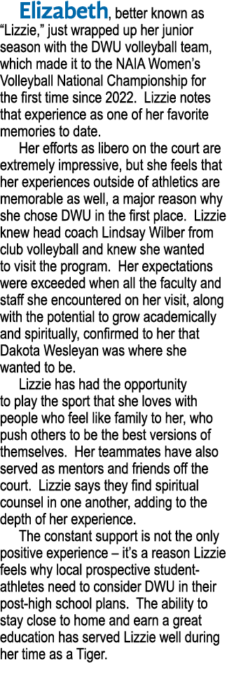 Elizabeth, better known as “Lizzie,” just wrapped up her junior season with the DWU volleyball team, which made it to...